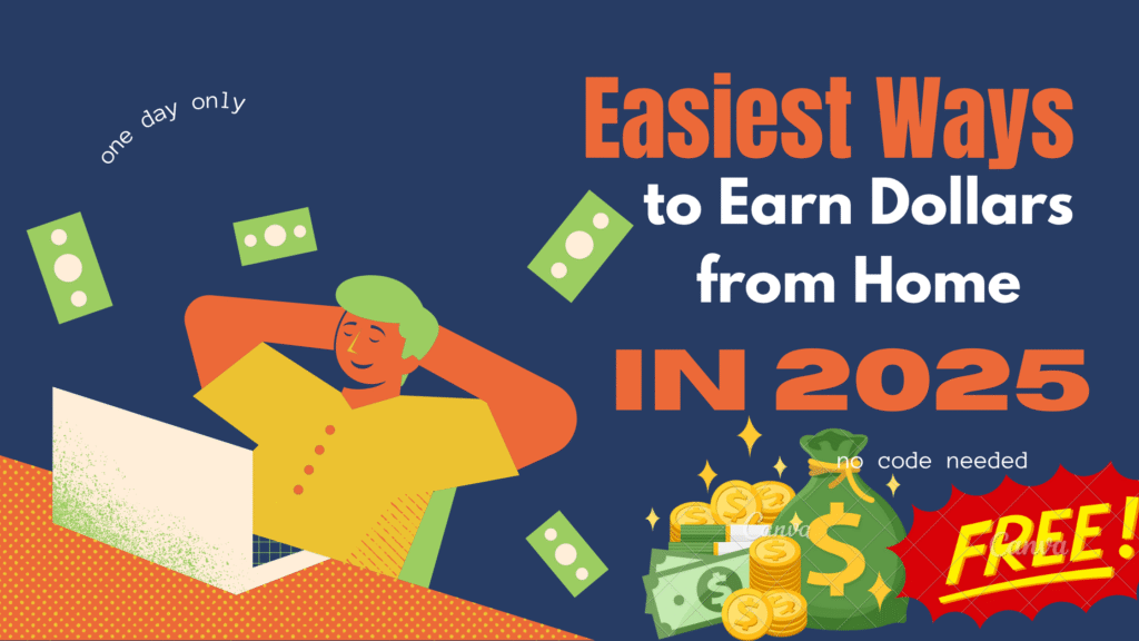 Easiest Ways to Earn Dollars from Home in 2025